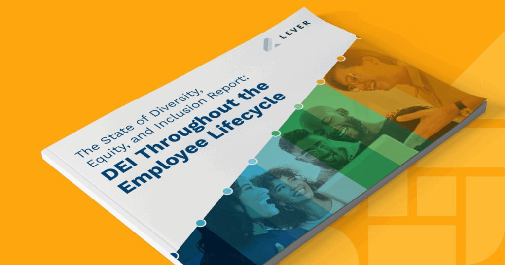 Lever Report Reveals How DEI Impacts Hiring Through the Recruiting Lifecycle