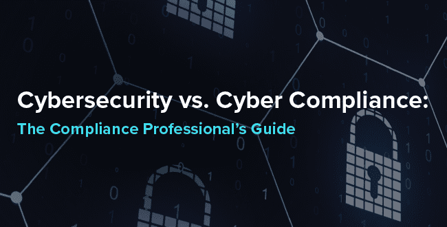 What’s the Difference Between Cybersecurity and Cyber Compliance?