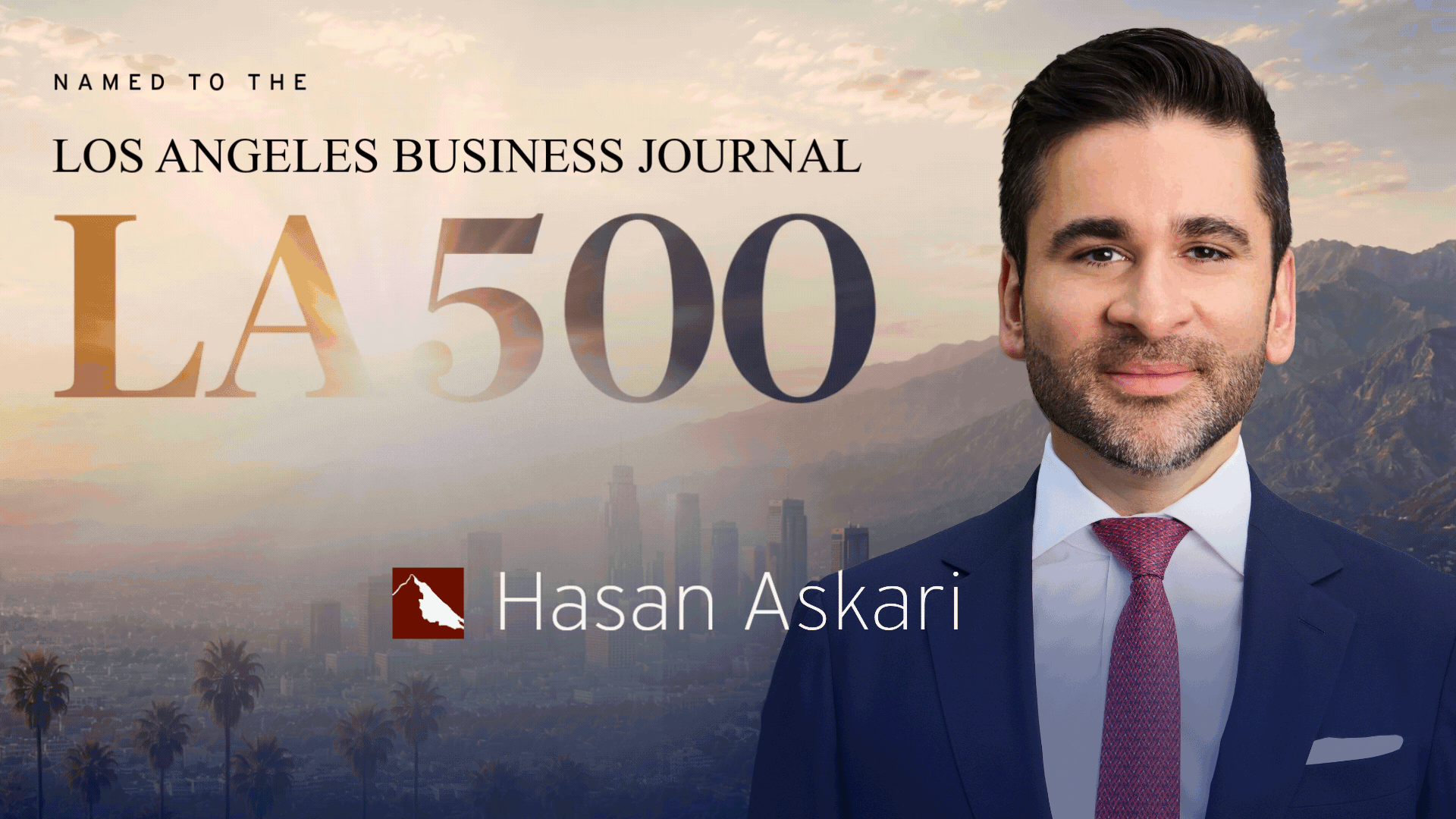 Hasan Askari Named to the LA500 — Recognized Among Los Angeles’ Most Influential Business Leaders
