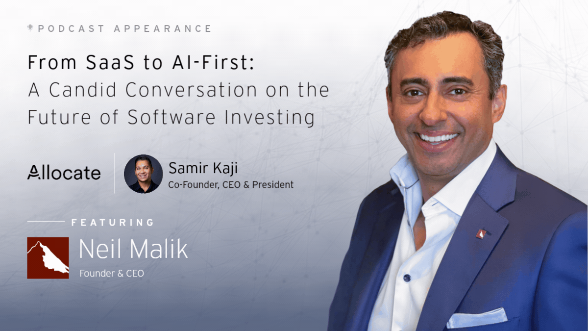 Neil Malik joins Allocate’s Samir Kaji for “From SaaS to AI-First: A Candid Conversation on the Future of Software Investing”